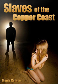 Book title: Slaves Of The Copper Coast. Author: Morris Kenyon