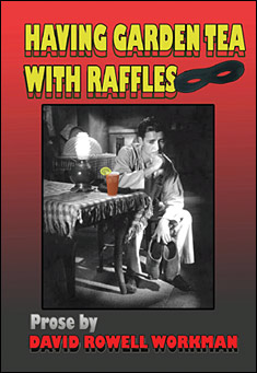 Book title: Having Garden Tea with Raffles. Author: David Rowell Workman