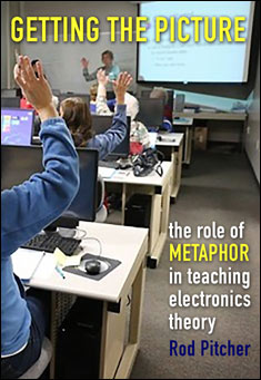 Book title: Getting The Picture: the role of metaphor in teaching electronics theory. Author: Rod Pitcher