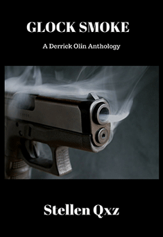 Book title: Glock Smoke: A Derrick Olin Anthology. Author: Stellen Qxz