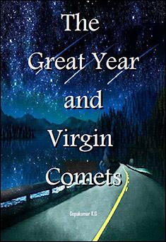 Book title: The Great Year And Virgin Comets. Author: Gopakumar K.G.