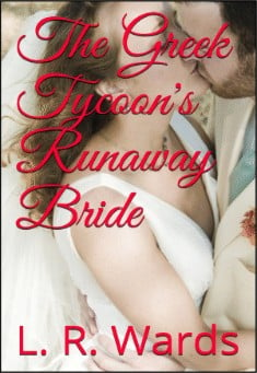 Book title: The Greek Tycoon's Runaway Bride. Author: L. R. Wards