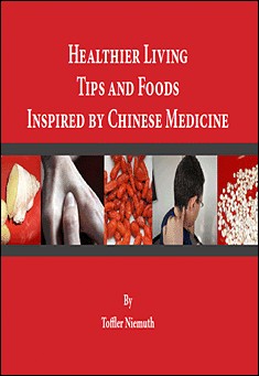 Book title: Healthier Living Tips Inspired by Chinese Medicine. Author: Toffler Niemuth