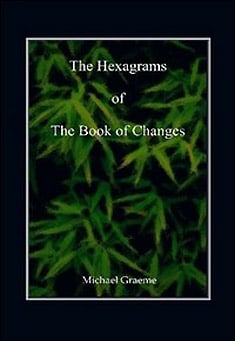 Book title: The Hexagrams of the Book of Changes. Author: Michael Graeme