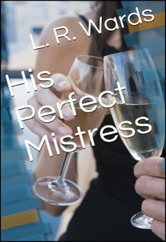 Book title: His Perfect Mistress. Author: L. R. Wards