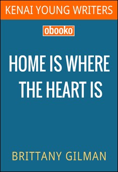 Book title: Home is Where the Heart is. Author: Brittany Gilman