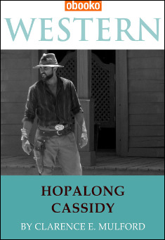 Book title: Hopalong Cassidy. Author: Clarence E. Mulford