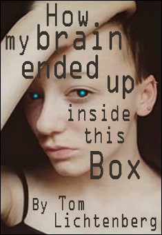 Book title: How My Brain Ended Up Inside This Box. Author: Tom Lichtenberg