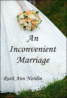 Book title: An Inconvenient Marriage. Author: Ruth Ann Nordin