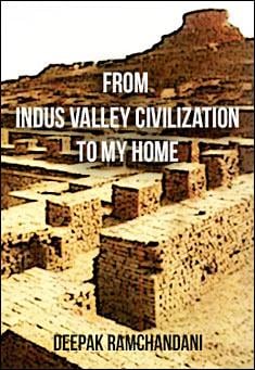 Book title: From Indus Valley Civilization to my Home. Author: Deepak Ramchandani