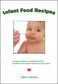 Book title: Infant Food Recipes. Author: Julie Anthony