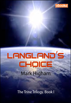 Book title: Langland's Choice: The Trine Trilogy. Book 1. Author: Mark Higham