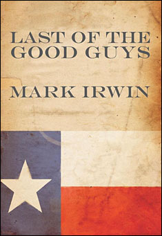 Book title: Last of the Good Guys. Author: Mark Irwin