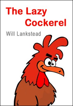 Book title: The Lazy Cockerel. Author: Will Lankstead