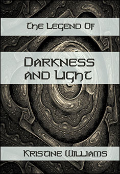 Book title: The Legend of Darkness and Light. Author: Kristine Williams