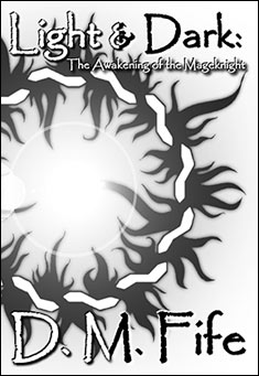 Book title: Light & Dark: The Awakening of the Mageknight. Author: D. M. Fife
