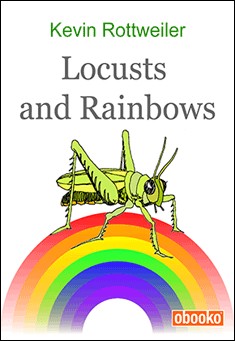 Book title: Locusts and Rainbows. Author: Kevin Rottweiler