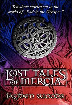 Book title: Lost Tales of Mercia. Author: Jayden Woods