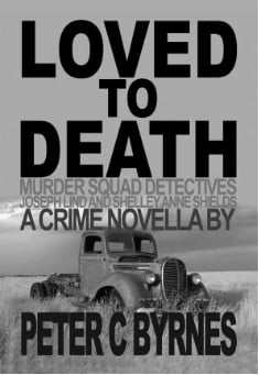 Book title: Loved to Death. Author: Peter C Byrnes