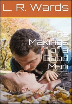 Book title: The Makings of a Good Man. Author: L. R. Wards
