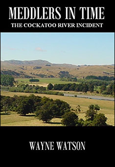 Book title: Meddlers in Time: The Cockatoo River Incident. Author: Wayne Watson