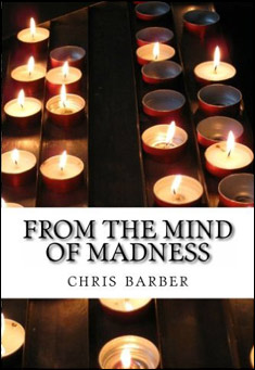 Book title: From the Mind of Madness. Author: Chris T Barber