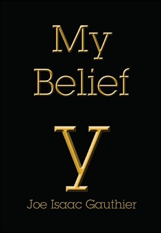 Book title: My Belief. Author: Joe Isaac Gauthier