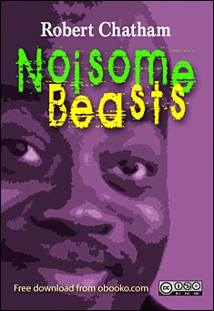 Book title: Noisome Beasts. Author: Robert Chatham