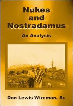 Book title: Nukes and Nostradamus. Author: Don Lewis Wireman, Sr.