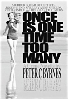 Book title: Once is One Time Too Many. Author: Peter C Byrnes