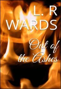 Book title: Out of The Ashes. Author: L. R. Wards