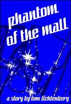 Book title: Phantom of the Mall. Author: Tom Lichtenberg