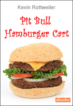 Book title: Pit Bull Hamburger Cart. Author: Kevin Rottweiler