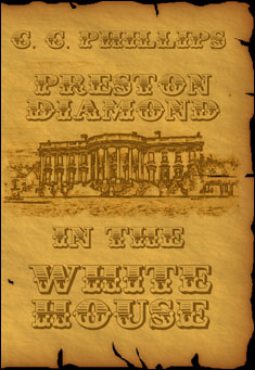 Book title: Preston Diamond In The White House. Author: C. C. Phillips