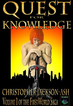 Book title: Quest for Knowledge (Volume 1 of the FirstWorld Saga). Author: Christopher Jackson-Ash