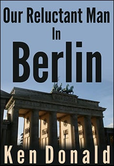 Book title: Our Reluctant Man in Berlin. Author: Ken Donald