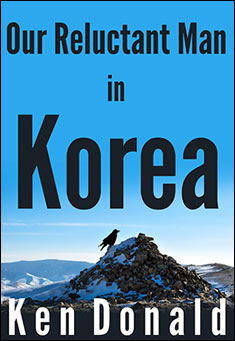 Book title: Our Reluctant Man in Korea. Author: Ken Donald