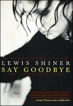 Book title: Say Goodbye. Author: Lewis Shiner