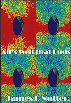Book title: All's well that Ends. Author: James C Nutter