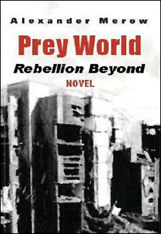 Book title: Prey World 2: Rebellion Beyond. Author: Alexander Merow