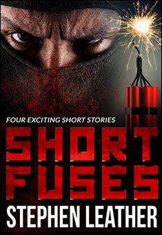 Book title: Short Fuses. Author: Stephen Leather