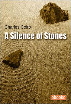 Book title: A Silence of Stones. Author: Charles Coiro
