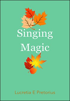 Book title: Singing Magic. Author:  By Lucretia E. Pretorius