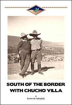 Book title: South of the Border with Chucho Villa. Author: Lester de Adorjany
