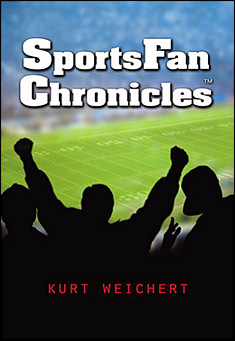 Book title: SportsFan Chronicles. Author: Kurt Weichert