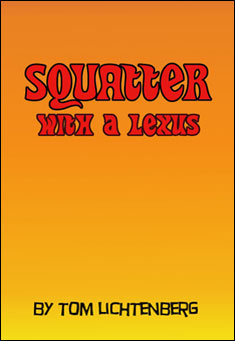 Book title: Squatter with a Lexus. Author: Tom Lichtenberg