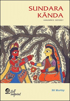 Book title: Sundara Kãnda: Hanuman's Odyssey. Author: BS Murthy