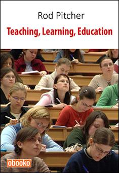 Book title: Teaching, Learning, Education. Author: Rod Pitcher