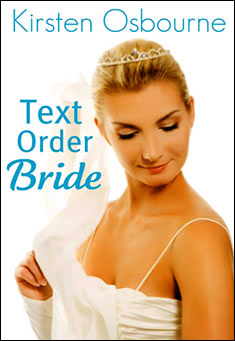 Book title: Text Order Bride. Author: Kirsten Osbourne
