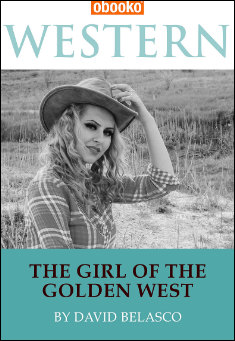 Book title: The Girl of the Golden West. Author: David Belasco